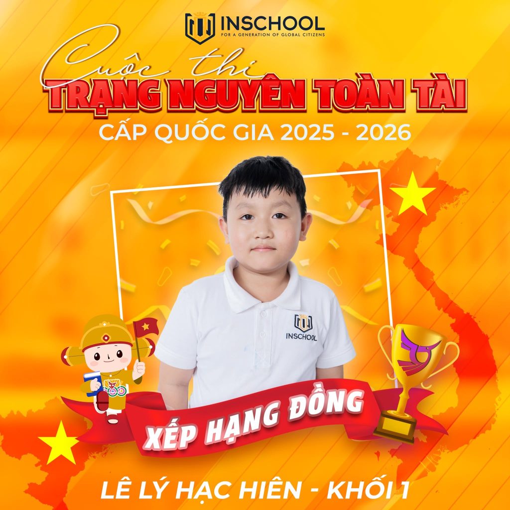 Học sinh INschool Bến Cát đạt giải Trạng Nguyên Toàn Tài cấp Quốc gia